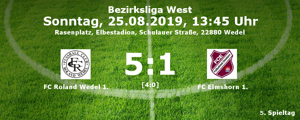 Bezirksliga West, Saison 2019/20, 5. Spieltag: FC Roland Wedel I. - FC Elmshorn I. 5:1 (4:0)