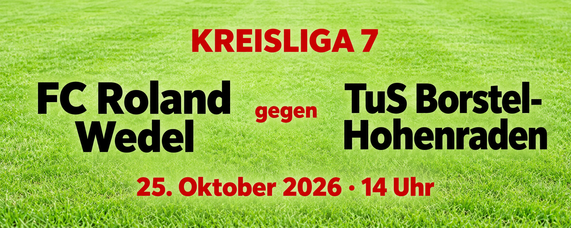 Spieltagsgrafik mit FC Roland Wedel links und TuS Borstel-Hohenraden rechts zum Heimspiel am 25. Oktober 2026 um 14 Uhr.